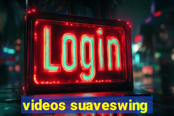 videos suaveswing